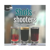 Shots et shooters - Devenez maître mixologue !