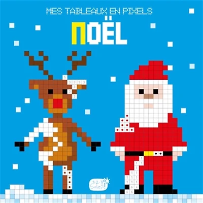 Mes tableaux en pixels : Noël - French Ed.