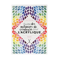 Guide des mélanges de couleurs pour l'acrylique - French Ed.