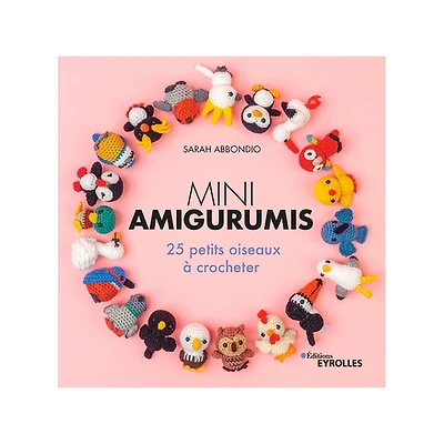 Mini amigurumis : 25 petits oiseaux à crocheter - French Ed.
