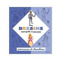 Mes dessins super faciles en pas à pas: princesses et chevaliers - French Ed