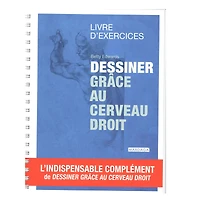 Dessiner grâce au cerveau droit : Livre d'exercices - French Ed.