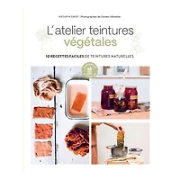 L'atelier teintures végétales - French Ed.