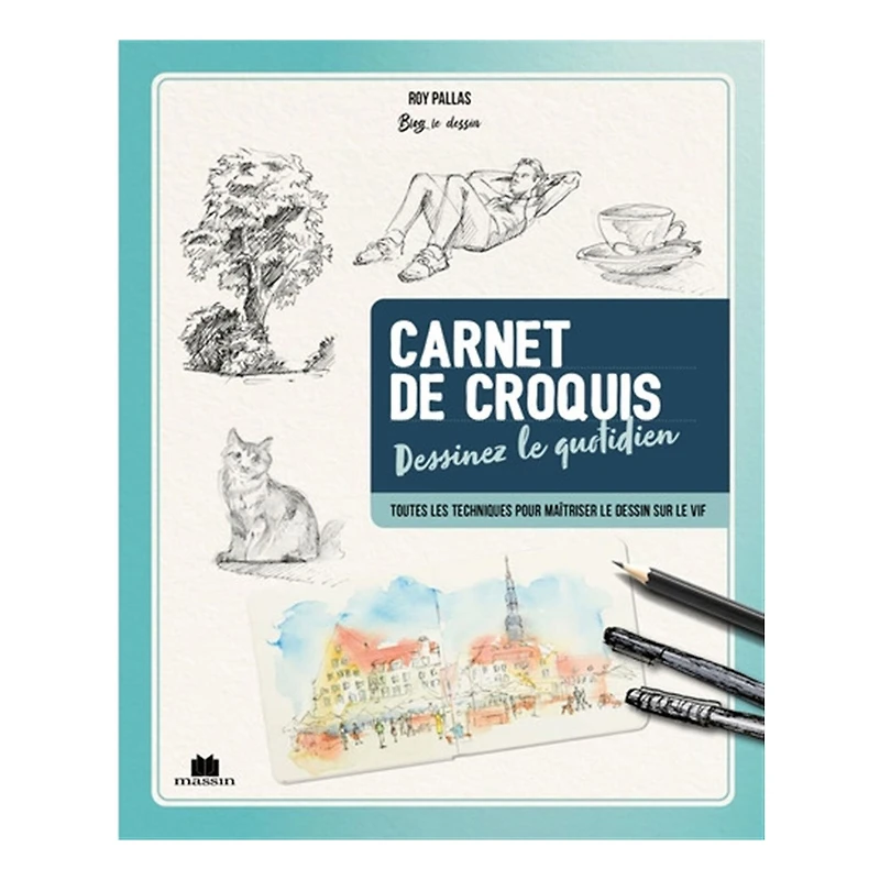 Croquis au quotidien_Techniques et pas à pas pour peindre sur le vif - éd. française