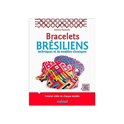 Bracelets brésiliens : techniques et 16 modèles classiques - French Ed.