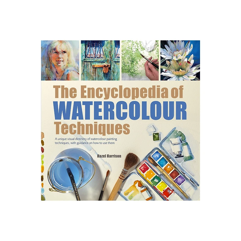 The Encyclopedia of Watercolour Techniques - éd. anglaise