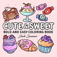 Cute & Sweet: Coloring Book for Adults by Jade Summer