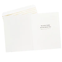 No Such Thing as Too Much Happy Birthday Card