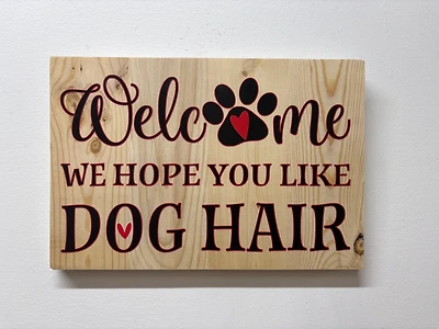 Welcome, We Hope You Like Dog Hair Sign