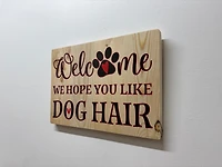 Welcome, We Hope You Like Dog Hair Sign