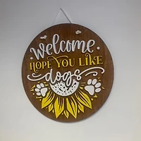 Welcome Hope You Like Dogs with Sunflower Sign