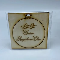 Let it Snow Anywhere Else Ornament