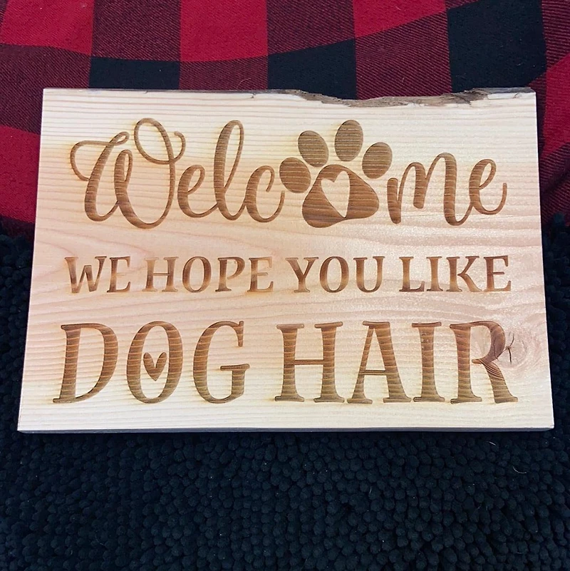 Welcome, We Hope You Like Dog Hair Sign