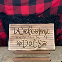 Welcome, We Hope You Like Dogs Sign
