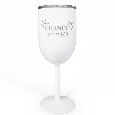 White isothermal wine glass - Une chance qu’on s’a