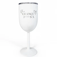 White isothermal wine glass - Une chance qu’on s’a