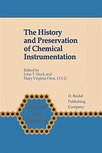 the History and Preservation of Chemical Instrumentation: Proceedings Acs Divivsion Chemistry Symposium Held Chicago, Ill., September 9-10, 1985