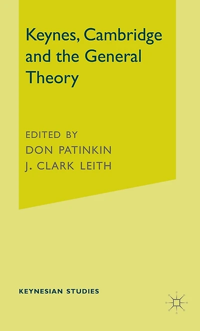 Keynes, Cambridge And The General Theory