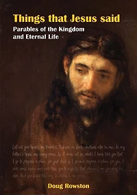 Things that Jesus said Parables of the Kingdom and Eternal Life