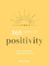 365 Days of Positivity: Daily Guidance for a Happier You