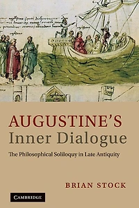 Augustine's Inner Dialogue: The Philosophical Soliloquy Late Antiquity
