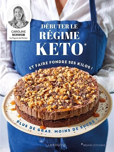 Débuter le régime keto et faire fondre ses kilos !: plus de gras, moins sucre !