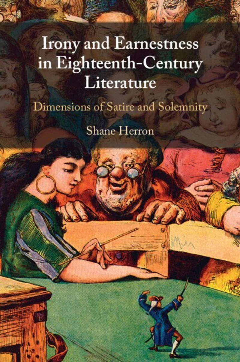 Irony and Earnestness Eighteenth-Century Literature: Dimensions of Satire Solemnity
