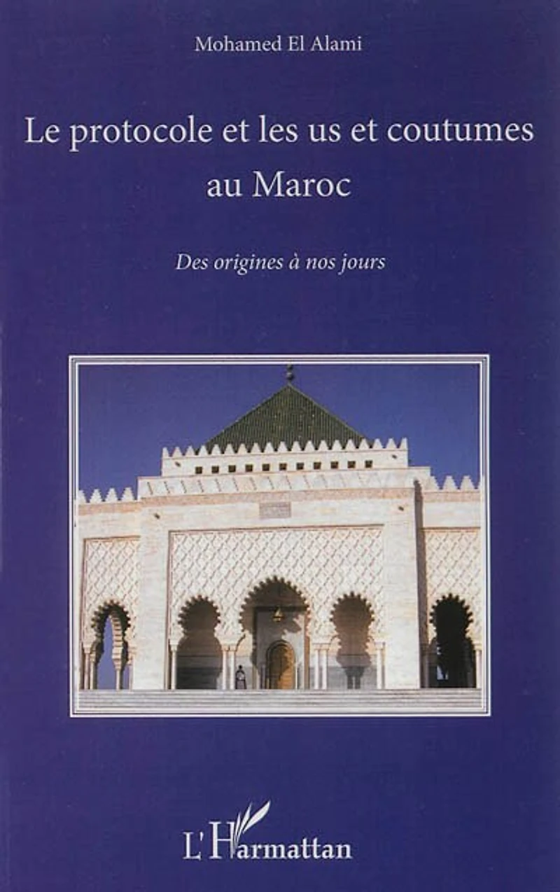 Le Protocole Et Les Us Coutumes Au Maroc : Des Origines À Nos