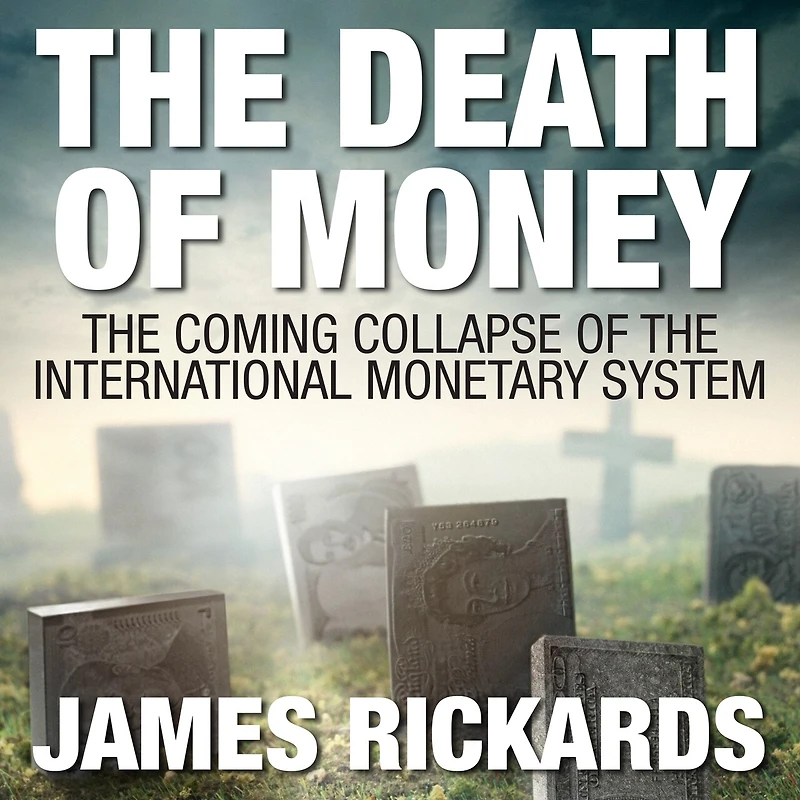 the Death of Money: Coming Collapse International Monetary System