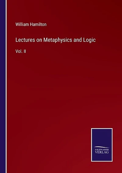 Lectures on Metaphysics and Logic: Vol. II