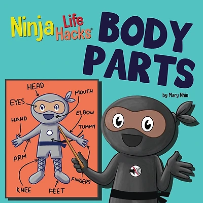 Ninja Life Hacks BODY PARTS: Perfect Children's Book for Babies, Toddlers, Preschool About Body Parts