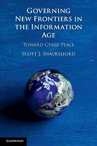 Governing New Frontiers the Information Age: Toward Cyber Peace