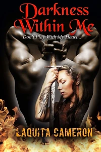 Darkness Within Me: Don't Play With My Heart...