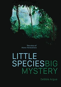 Little Species, Big Mystery: The Story of Homo Floresiensis