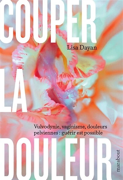 Couper la douleur: vulvodynie, vaginisme, douleurs pelviennes