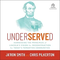 Underserved: Harnessing the Principles of Lincoln's Vision for Reconstruction Today's Forgotten Communities