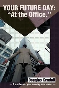 Your Future Day: At the Office: A Prophecy of Your Amazing Near Future