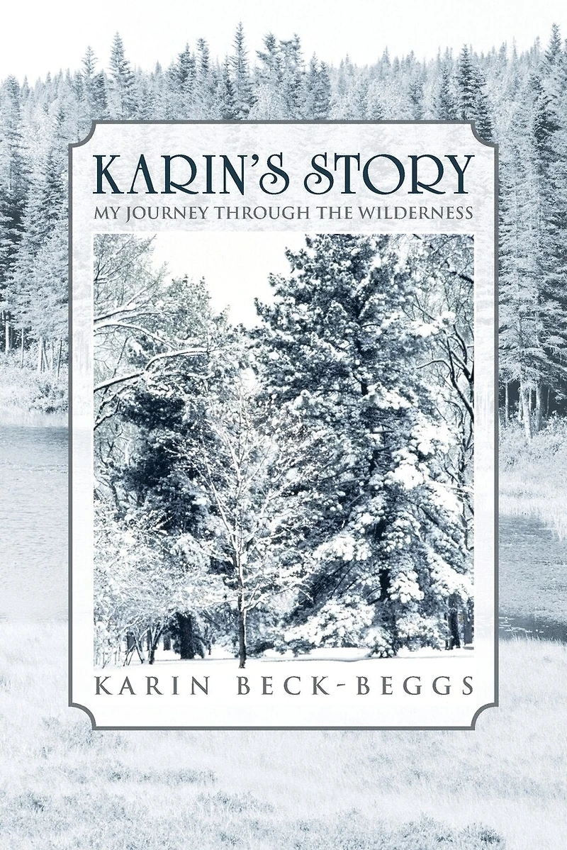 Karin's Story: My Journey Through The Wilderness