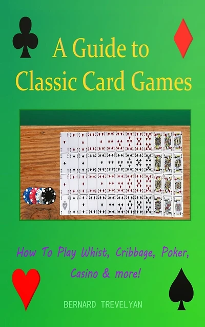 A Guide To Classic Card Games: How To Play Whist, Cribbage, Poker