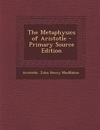 The Metaphysics of Aristotle - Primary Source Edition