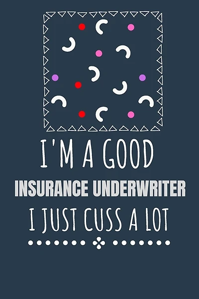 I'm a Good Insurance Underwriter I Just Cuss a Lot: Keep Track Of Plans by Drawing Calendars that Work for You