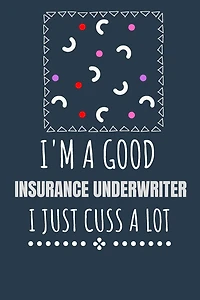 I'm a Good Insurance Underwriter I Just Cuss a Lot: Keep Track Of Plans by Drawing Calendars that Work for You