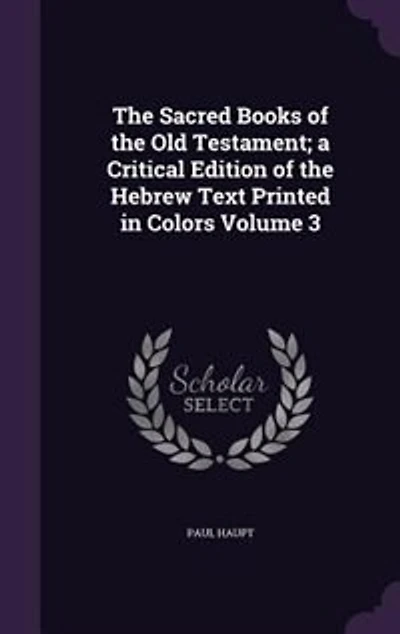 The Sacred Books of the Old Testament; a Critical Edition of the Hebrew Text Printed in Colors Volume 3