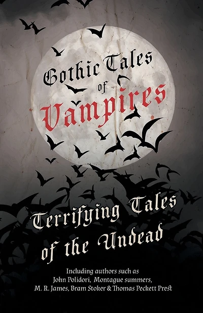 Gothic Tales of Vampires - Terrifying Tales of the Undead