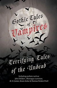 Gothic Tales of Vampires - Terrifying Tales of the Undead