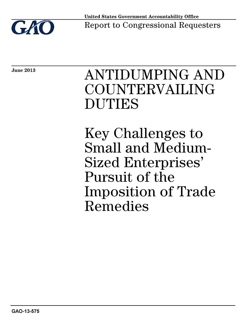 Antidumping and countervailing duties: key challenges to small and medium-sized enterprises pursuit of the imposition of trade remedies: report to congressional requesters.