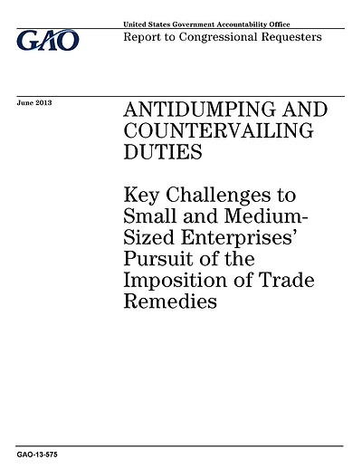 Antidumping and countervailing duties: key challenges to small and medium-sized enterprises pursuit of the imposition of trade remedies: report to congressional requesters.