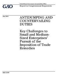 Antidumping and countervailing duties: key challenges to small and medium-sized enterprises pursuit of the imposition of trade remedies: report to congressional requesters.