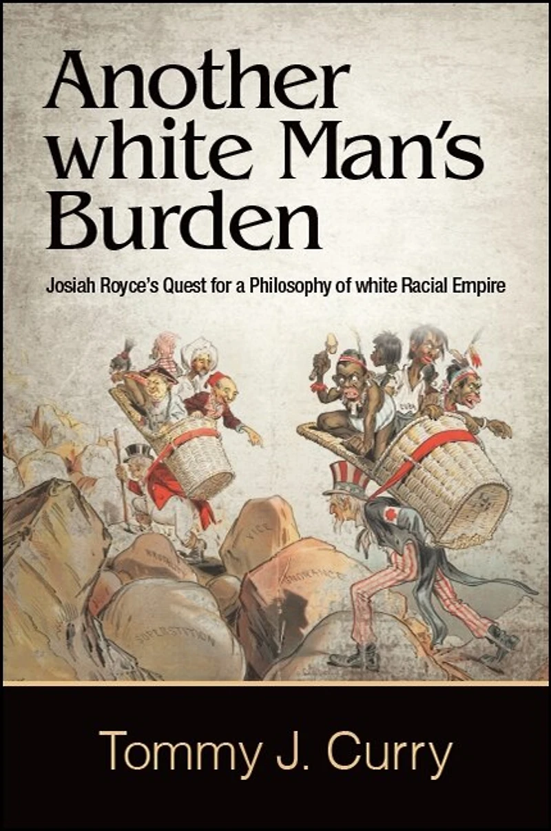 Another white Man's Burden: Josiah Royce's Quest for a Philosophy of Racial Empire