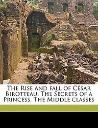 the Rise and Fall of César Birotteau. Secrets a Princess. Middle Classes